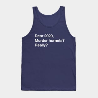 "Murder Hornets, Really?" Funny 2020 Letter Tank Top